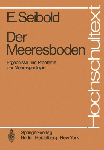 Der Meeresboden: Ergebnisse und Probleme der Meeresgeologie (Hochschultext)