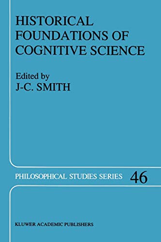 Historical Foundations of Cognitive Science (Philosophical Studies Series, 46, Band 46)