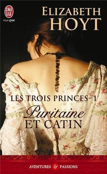 Les trois princes. Vol. 1. Puritaine et catin