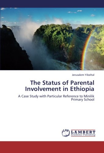 The Status of Parental Involvement in Ethiopia: A Case Study with Particular Reference to Minilik Primary School