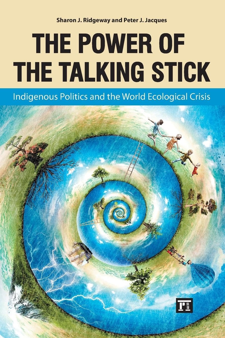 Power of the Talking Stick: Indigenous Politics and the World Ecological Crisis