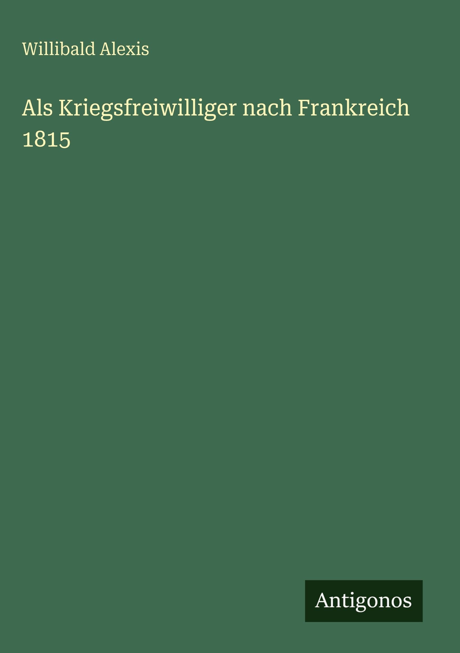 Als Kriegsfreiwilliger nach Frankreich 1815