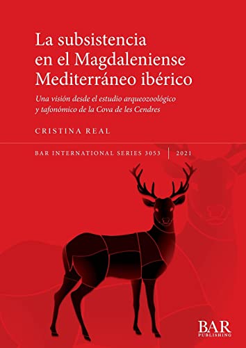 La subsistencia en el Magdaleniense Mediterráneo ibérico: Una visión desde el estudio arqueozoológico y tafonómico de la Cova de les Cendres (International)
