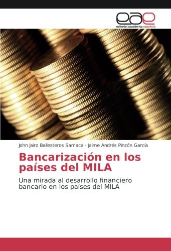 Bancarización en los países del MILA: Una mirada al desarrollo financiero bancario en los países del MILA