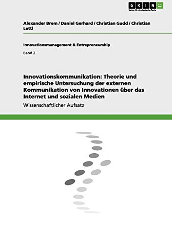 Innovationskommunikation: Theorie und empirische Untersuchung der externen Kommunikation von Innovationen über das Internet und sozialen Medien