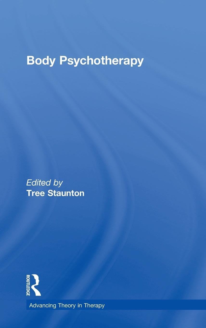 Body Psychotherapy (Advancing Theory in Therapy)