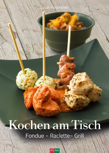 Kochen am Tisch: Fondue - Raclette - Grill