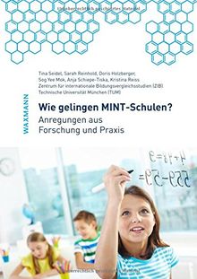 Wie gelingen MINT-Schulen? Anregungen aus Forschung und Praxis
