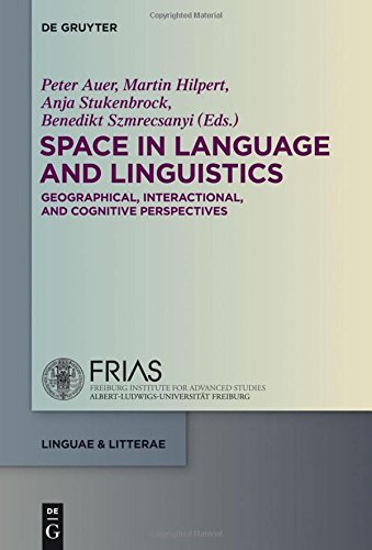 Space in Language and Linguistics: Geographical, Interactional, and Cognitive Perspectives (linguae & litterae, Band 24)