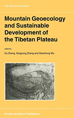 Mountain Geoecology and Sustainable Development of the Tibetan Plateau (GeoJournal Library, 57, Band 57)