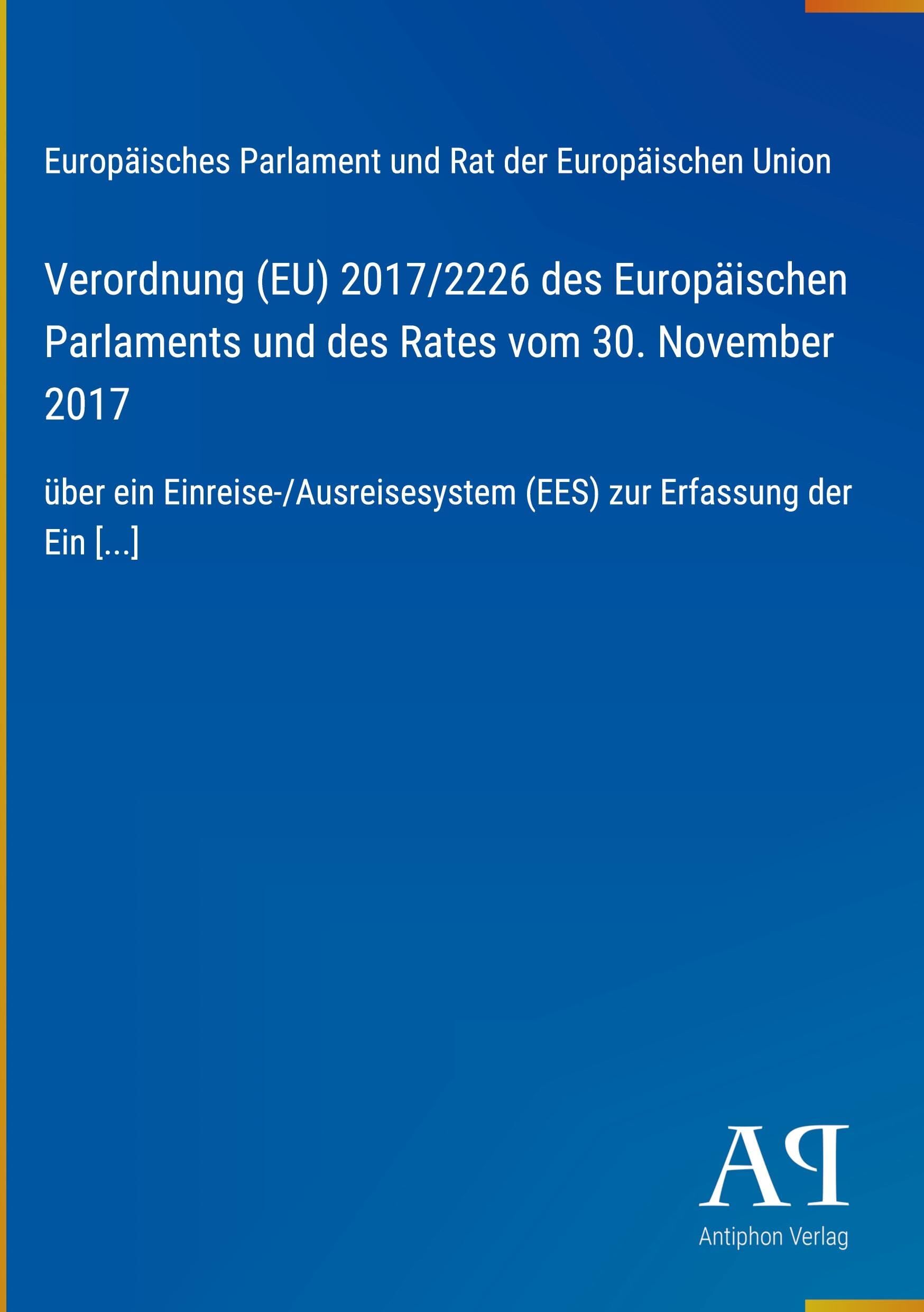 Verordnung (EU) 2017/2226 des Europäischen Parlaments und des Rates vom 30. November 2017