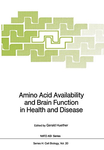 Amino Acid Availability and Brain Function in Health and Disease (Nato ASI Subseries H:, 20, Band 20)