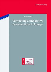 Competing Comparative Constructions in Europe (Studia Typologica, Band 13)