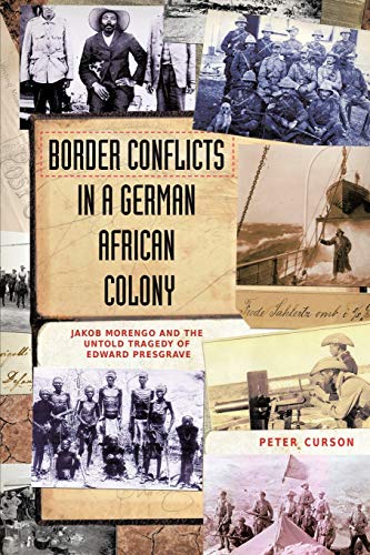 Border Conflicts in a German African Colony: Jacob Morengo and the Untold Tragedy of Edward Presgrave