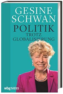 Politik trotz Globalisierung. Politische Teilhabe kann die Zukunft besser gestalten. Die Bedeutung der Lokalpolitik für unsere Demokratie. Wie wir den globalen Kapitalismus bändigen können