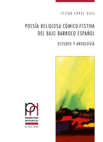 Poesía religiosa cómico-festiva del bajo Barroco español: Estudio y Antología (Perspectivas Hispánicas)