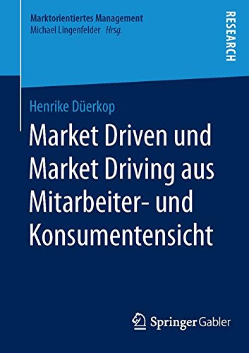 Market Driven und Market Driving aus Mitarbeiter- und Konsumentensicht (Marktorientiertes Management)