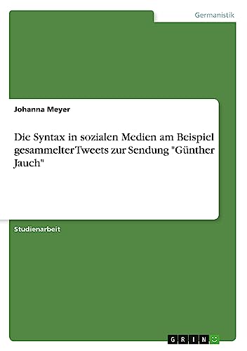 Die Syntax in sozialen Medien am Beispiel gesammelter Tweets zur Sendung Günther Jauch