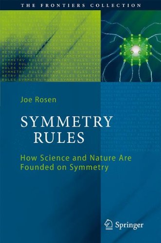 Symmetry Rules: How Science and Nature Are Founded on Symmetry (The Frontiers Collection)