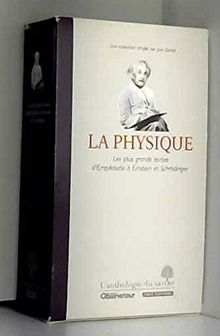 La physique, Les plus grands textes d'Empédocle à Einstein et Schrödinger