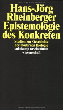 Epistemologie des Konkreten: Studien zur Geschichte der modernen Biologie (suhrkamp taschenbuch wissenschaft)