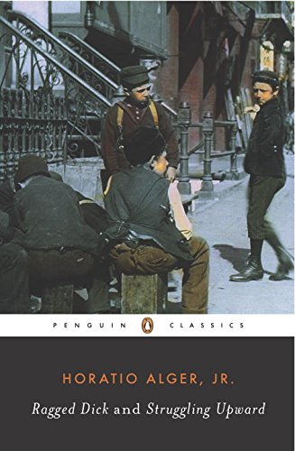Ragged Dick and Struggling Upward (Penguin American Library)