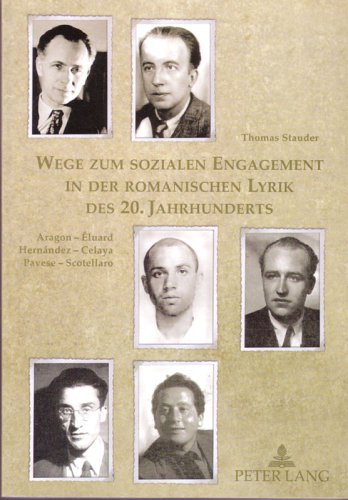 Wege zum sozialen Engagement in der romanischen Lyrik des 20. Jahrhunderts: Aragon - Éluard, Hernández - Celaya, Pavese - Scotellaro