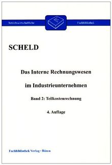 Das interne Rechnungswesen im Industrieunternehmen, Band 2: Teilkostenrechnung. Mit Fragen, Aufgaben, Antworten und Lösungen