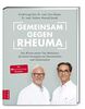 Gemeinsam gegen Rheuma: Das Wissen zweier Top-Mediziner: Die besten Strategien aus Naturmedizin und Schulmedizin