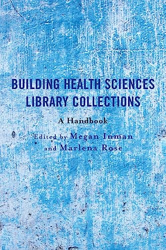 Building Health Sciences Library Collections: A Handbook (Medical Library Association Books)