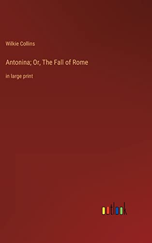 Antonina; Or, The Fall of Rome: in large print