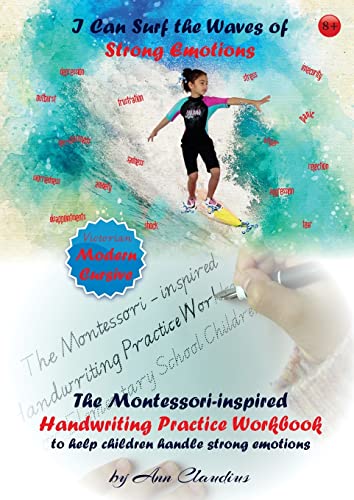 I Can Surf the Waves of Strong Emotions: The Montessori-inspired Handwriting Practice Workbook to help children handle strong emotions (The Montessori-Inspired Workbooks, Band 1)