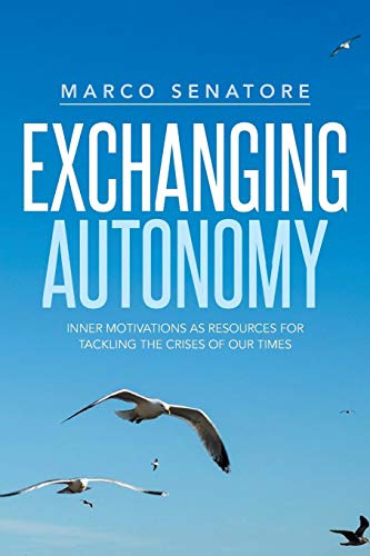 Exchanging Autonomy: Inner motivations as resources for tackling the crises of our times