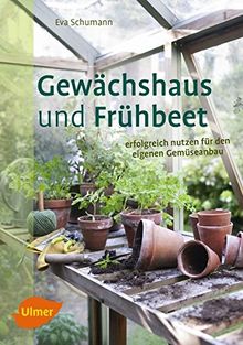 Gewächshaus und Frühbeet: Erfolgreich nutzen für den eigenen Gemüseanbau