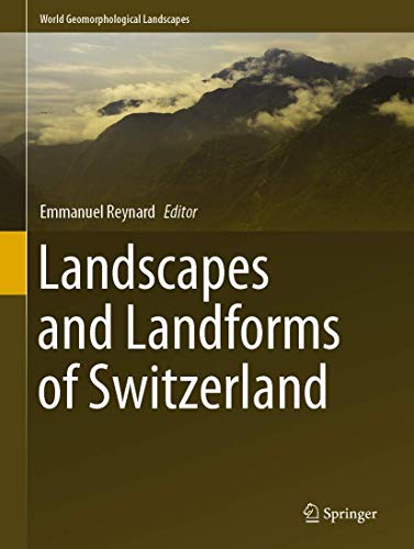 Landscapes and Landforms of Switzerland (World Geomorphological Landscapes)