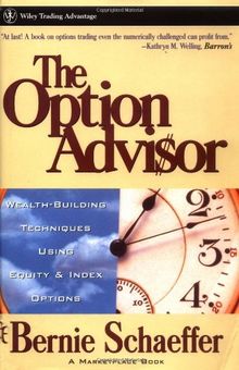 The Option Advisor: Wealth-Building Techniques Using Equity and Index Options (Wiley Trading Advantage)