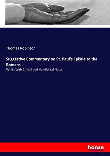 Suggestive Commentary on St. Paul's Epistle to the Romans: Vol.II.: With Critical and Homiletical Notes
