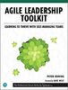 Agile Leadership Toolkit: Learning to Thrive with Self-Managing Teams (Professional Scrum)