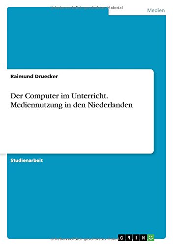 Der Computer im Unterricht. Mediennutzung in den Niederlanden