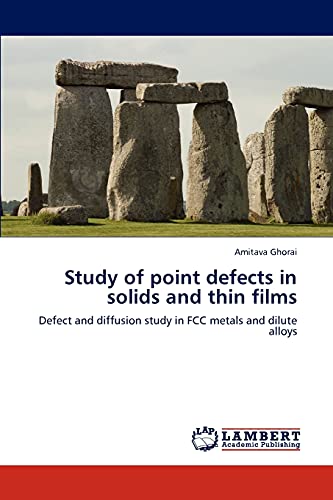 Study of point defects in solids and thin films: Defect and diffusion study in FCC metals and dilute alloys