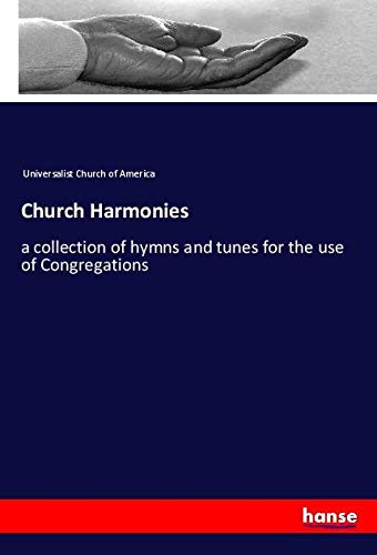 Church Harmonies: a collection of hymns and tunes for the use of Congregations