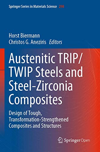 Austenitic TRIP/TWIP Steels and Steel-Zirconia Composites: Design of Tough, Transformation-Strengthened Composites and Structures (Springer Series in Materials Science, 298, Band 298)