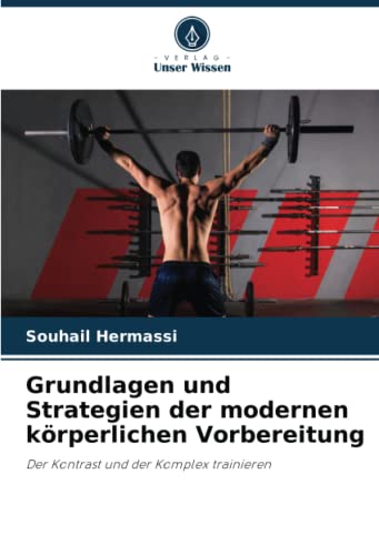 Grundlagen und Strategien der modernen körperlichen Vorbereitung: Der Kontrast und der Komplex trainieren