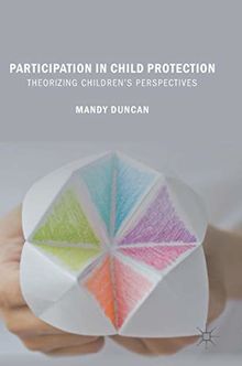 Participation in Child Protection: Theorizing Children’s Perspectives