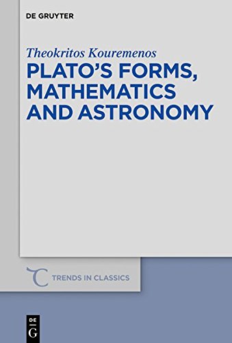 Plato's forms, mathematics and astronomy (Trends in Classics - Supplementary Volumes, Band 67)