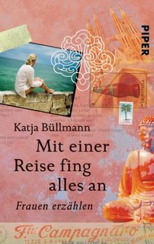 Mit einer Reise fing alles an: Frauen erzählen