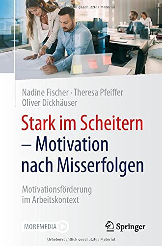 Stark im Scheitern - Motivation nach Misserfolgen: Motivationsförderung im Arbeitskontext