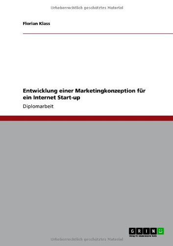 Entwicklung einer Marketingkonzeption für ein Internet Start-up