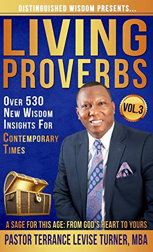 Distinguished Wisdom Presents. . . Living Proverbs-Vol.3: Over 530 New Wisdom Insights For Contemporary Times