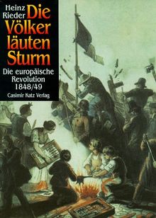 Die Völker läuten Sturm. Die europäische Revolution von 1848/49